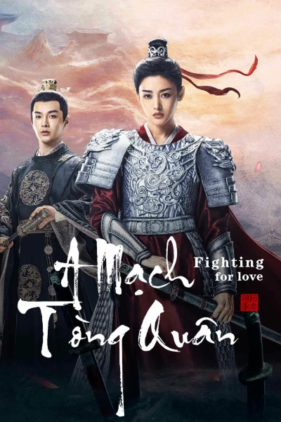 A Mạch Tòng Quân - Fighting For Love (2024)